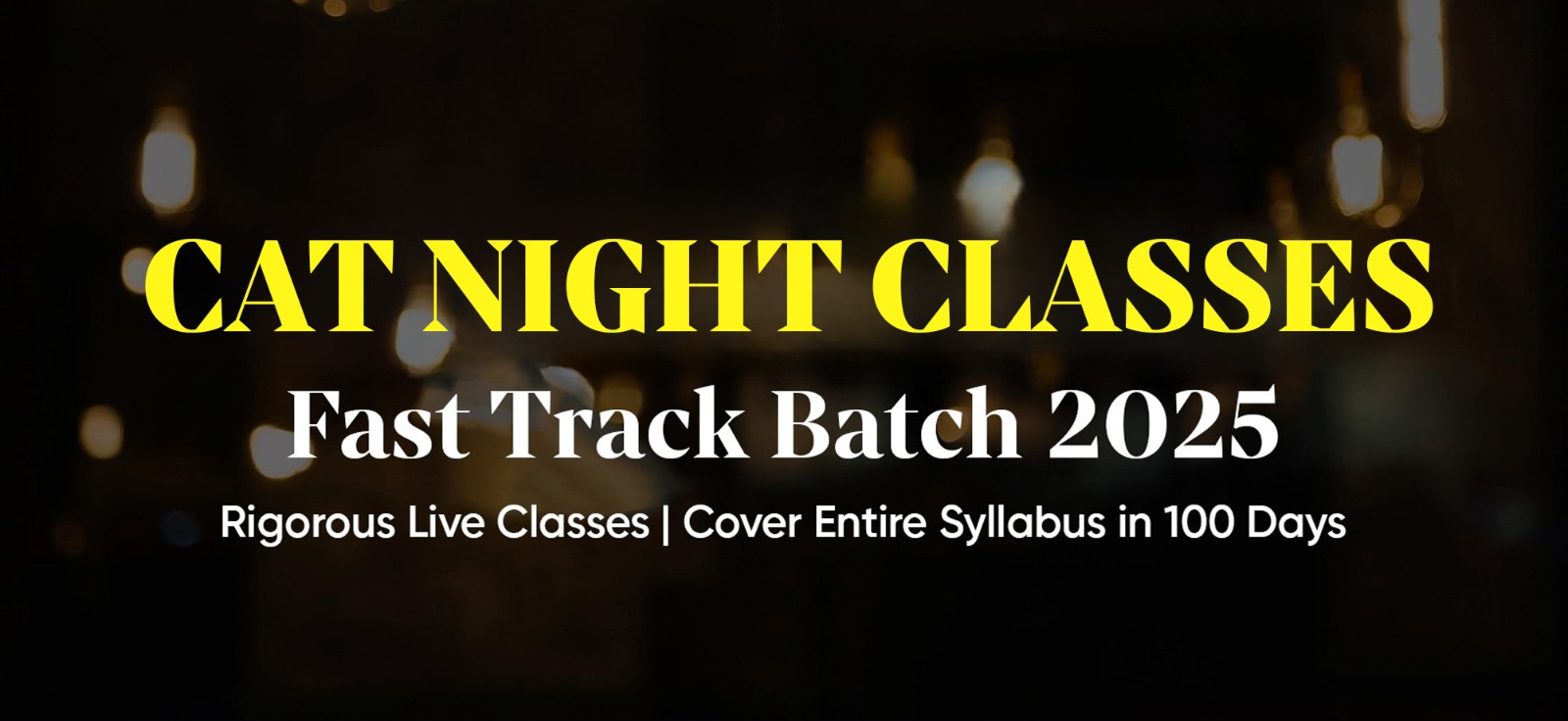CAT 2025 : Fast Track Batch - Night Classes