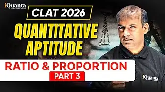 CLAT 2026 | Ratio & Proportion Explained | Quants Full Concept (Part 3) For CLAT 2026